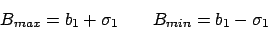 \begin{displaymath}B_{max}=b_1+\sigma_1\qquad B_{min}=b_1-\sigma_1\end{displaymath}