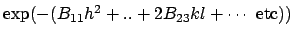 $\exp(-(B_{11} h^2 + . . + 2 B_{23} k l + \cdots \mbox{ etc}))$