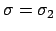 $\sigma=\sigma_2$