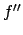 $f''$