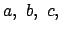 $a, b, c,$