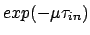 $exp(-\mu\tau_{in})$