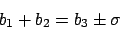 \begin{displaymath}b_1+b_2 = b_3\pm\sigma\end{displaymath}