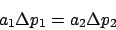\begin{displaymath}a_1\Delta p_1 = a_2\Delta p_2\end{displaymath}