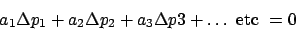 \begin{displaymath}a_1\Delta p_1 + a_2\Delta p_2 + a_3\Delta p3 + \ldots \mbox{etc}\
= 0\end{displaymath}
