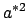 $a^{*2}$