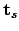 ${\bf t}_s$