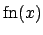 $\mbox{\rm fn}(x)$