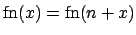 $\mbox{\rm fn}(x)=\mbox{\rm fn}(n+x)$